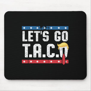 Let's Go Taco Funny Mexicans Latin No Kings 1776 Mouse Pad