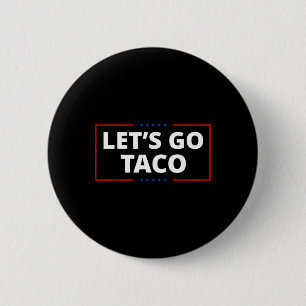 Let's Go Taco Funny Parody Meme 2 6 Cm Round Badge