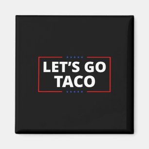 Let's Go Taco Funny Parody Meme 2 Magnet