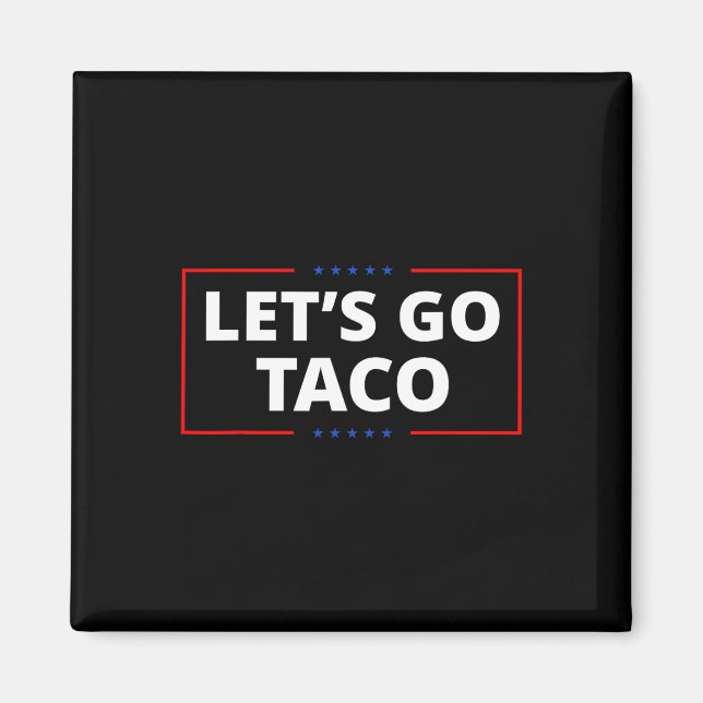 Let's Go Taco Funny Parody Meme 2  Magnet (Front)
