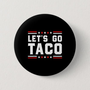 Let's Go Taco - Funny Patriotic Taco Trade Tariff 6 Cm Round Badge