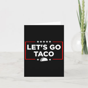 Let's Go Taco - Funny Patriotic Taco Trade Tariff Card