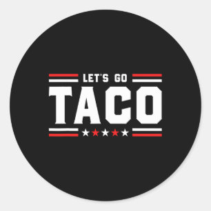 Let's Go Taco - Funny Patriotic Taco Trade Tariff Classic Round Sticker