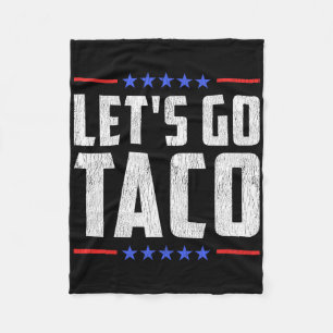 Let's Go Taco - Funny Patriotic Taco Trade Tariff Fleece Blanket