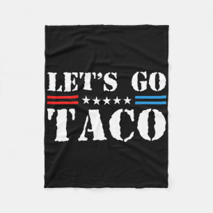Let's Go Taco - Funny Patriotic Taco Trade Tariff Fleece Blanket