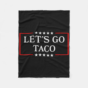 Let's Go Taco - Funny Patriotic Taco Trade Tariff Fleece Blanket