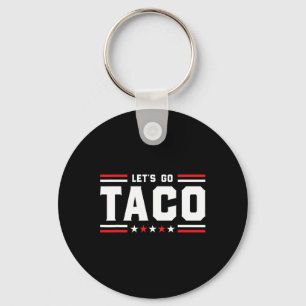 Let's Go Taco - Funny Patriotic Taco Trade Tariff Key Ring