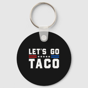 Let's Go Taco - Funny Patriotic Taco Trade Tariff  Key Ring
