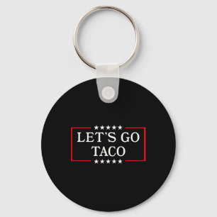 Let's Go Taco - Funny Patriotic Taco Trade Tariff  Key Ring