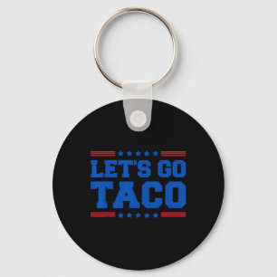 Let's Go Taco - Funny Patriotic Taco Trade Tariff  Key Ring