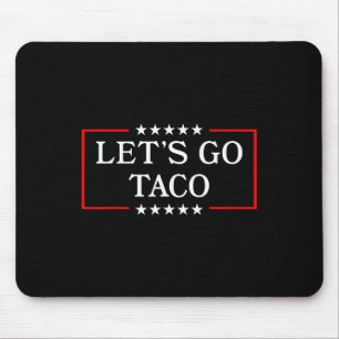 Let's Go Taco - Funny Patriotic Taco Trade Tariff Mouse Pad