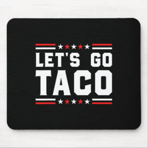 Let's Go Taco - Funny Patriotic Taco Trade Tariff Mouse Pad