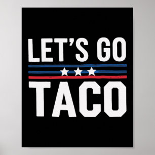 Let's Go Taco Funny Politics Saying Joke Humour  Poster