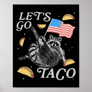 Let's Go Taco Funny Racoon Political Meme  Poster