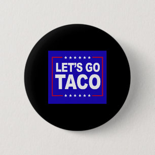 Let's Go Taco Funny Saying Quote For Men Women Tac 6 Cm Round Badge