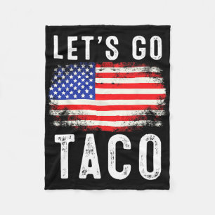 Let's Go Taco Funny Saying Quote For Men Women Tac Fleece Blanket