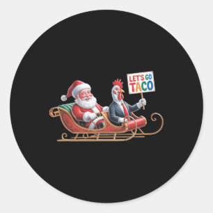 Let's Go Taco - Funny Sleigh Ride With Santa Claus Classic Round Sticker