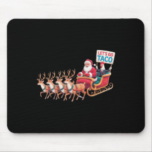 Let's Go Taco - Funny Sleigh Ride With Santa Claus Mouse Pad