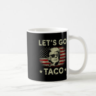 Let's Go Taco Funny Support President 47 Coffee Mug