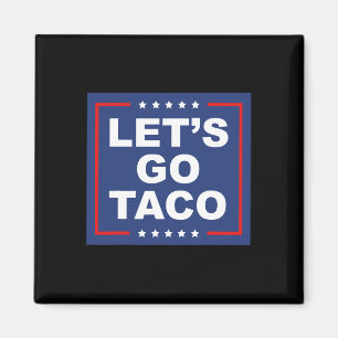 Let's Go Taco - Funny T. A. C. O. Design Ironic Sa Magnet