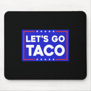 Let's Go Taco Funny T.a.c.o Let's Go Taco Mouse Pad
