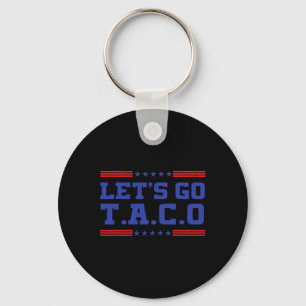 Let's Go Taco Funny Taco T.a.c.o Trump Always Chic Key Ring