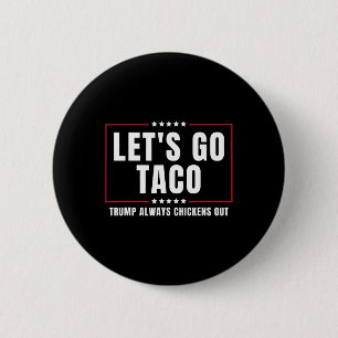 Let's Go Taco Funny Taco Trump Always Chickens Out 6 Cm Round Badge