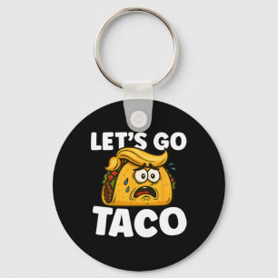 Let's Go Taco Funny Taco Tuesday Taco Lover Foodie Key Ring