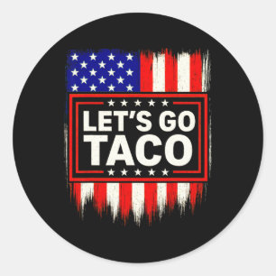 Let's Go Taco Funny Trade Tariff Political Shirt M Classic Round Sticker