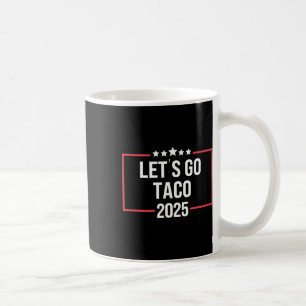 Let's Go Taco Funny Trade Tariff Political Shirt M Coffee Mug