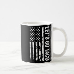 Let's Go Taco Funny Trendy Political  Coffee Mug