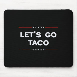 Let's Go Taco Funny Trump 4th Of July Taco Trump W Mouse Pad