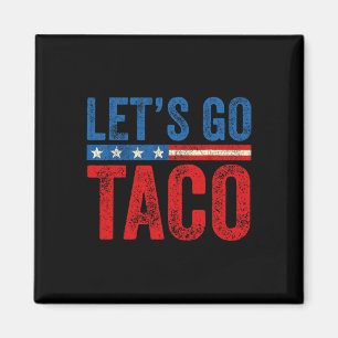 Let's Go Taco Funny Trump Always Chickens Out _10 Magnet