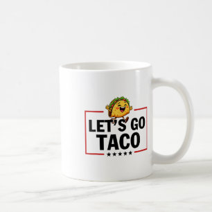 Let's Go Taco Funny Trump Always Chickens Out _11 Coffee Mug