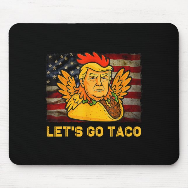 Let's Go Taco Funny Trump Always Chickens Out 11  Mouse Pad (Front)