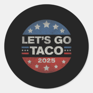 Let's Go Taco Funny Trump Always Chickens Out 12 Classic Round Sticker