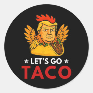 Let's Go Taco Funny Trump Always Chickens Out 12 Classic Round Sticker