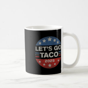 Let's Go Taco Funny Trump Always Chickens Out 12 Coffee Mug