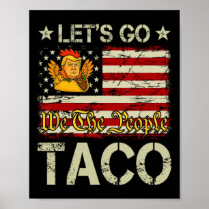 Let's Go Taco Funny Trump Always Chickens Out _12 Poster