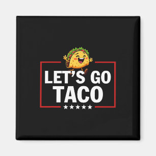 Let's Go Taco Funny Trump Always Chickens Out 13 Magnet