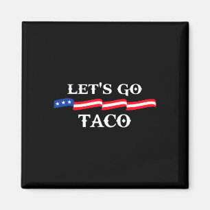 Let's Go Taco Funny Trump Always Chickens Out 13 Magnet