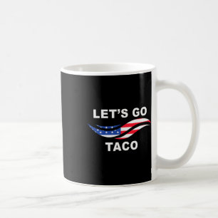 Let's Go Taco Funny Trump Always Chickens Out 14 Coffee Mug