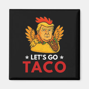 Let's Go Taco Funny Trump Always Chickens Out _15 Magnet
