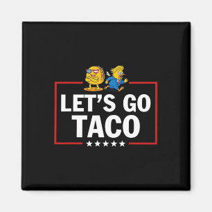 Let's Go Taco Funny Trump Always Chickens Out 16 Magnet