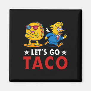 Let's Go Taco Funny Trump Always Chickens Out 17  Magnet