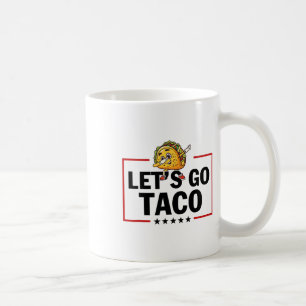 Let's Go Taco Funny Trump Always Chickens Out _18 Coffee Mug