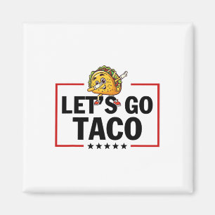Let's Go Taco Funny Trump Always Chickens Out _18 Magnet