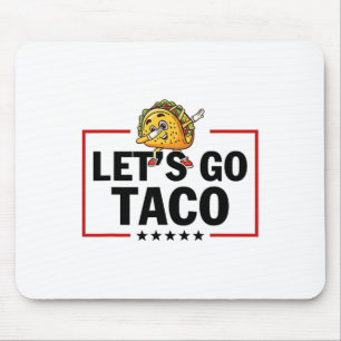 Let's Go Taco Funny Trump Always Chickens Out _18  Mouse Pad
