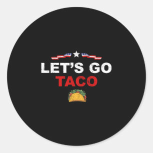 Let's Go Taco Funny Trump Always Chickens Out 1 Classic Round Sticker