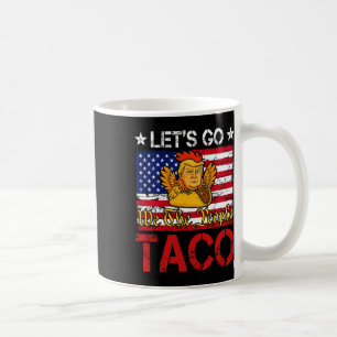 Let's Go Taco Funny Trump Always Chickens Out 1 Coffee Mug